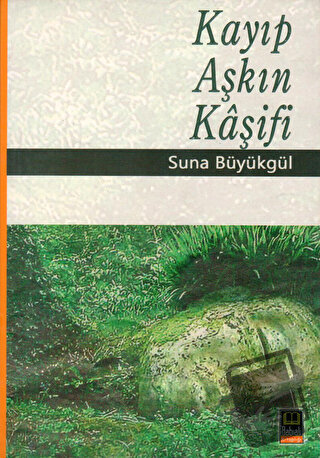 Kayıp Aşkın Kaşifi - Suna Büyükgül - Babıali Kitaplığı - Fiyatı - Yoru