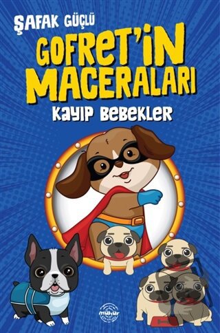 Kayıp Bebekler - Gofret’in Maceraları - Şafak Güçlü - Mühür Kitaplığı 