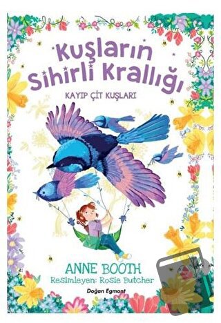 Kayıp Çit Kuşları - Kuşların Sihirli Krallığı - Anne Booth - Doğan Egm