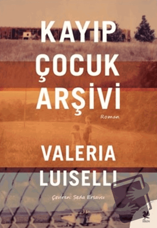 Kayıp Çocuk Arşivi - Valeria Luiselli - Siren Yayınları - Fiyatı - Yor