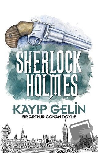 Kayıp Gelin - Sherlock Holmes - Sir Arthur Conan Doyle - Halk Kitabevi