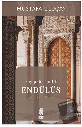 Kayıp Gerdanlık Endülüs - Mustafa Uluçay - İnsan Yayınları - Fiyatı - 