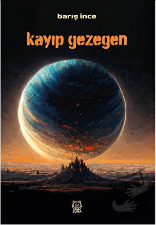 Kayıp Gezegen - Barış İnce - Luna Yayınları - Fiyatı - Yorumları - Sat