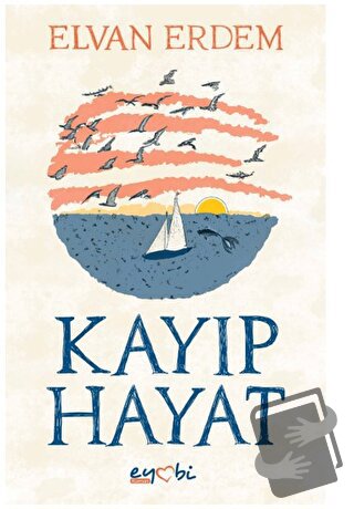 Kayıp Hayat - Elvan Erdem - Eyobi Yayınları - Fiyatı - Yorumları - Sat