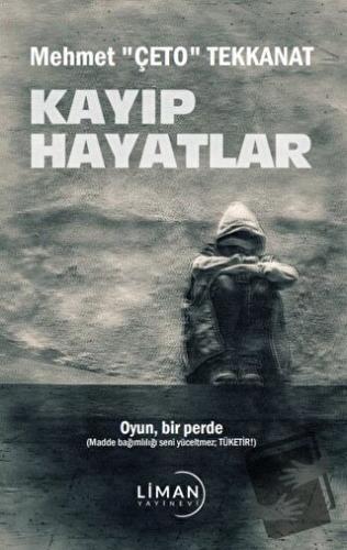 Kayıp Hayatlar - Mehmet Çeto Tekkanat - Liman Yayınevi - Fiyatı - Yoru