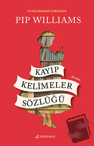 Kayıp Kelimeler Sözlüğü - Pip Williams - Serenad Yayınevi - Fiyatı - Y