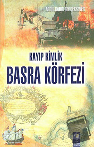 Kayıp Kimlik Basra Körfezi - Abdülkadir Gerçeksever - IQ Kültür Sanat 