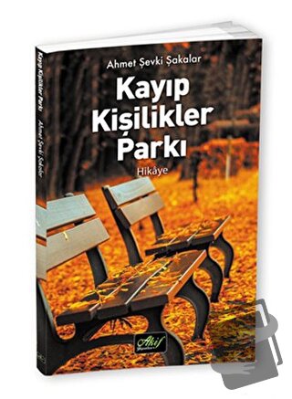 Kayıp Kişilikler Parkı - Ahmet Şevki Şakalar - Akif Yayınları - Fiyatı