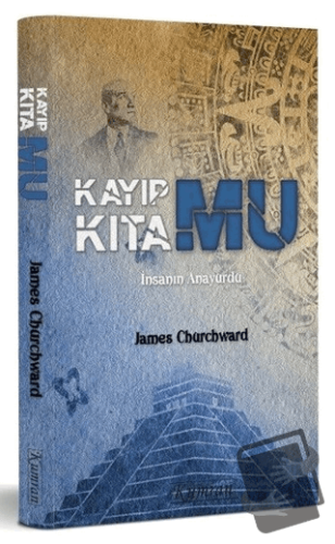 Kayıp Kıta Mu - İnsanın Anayurdu - James Churchward - Kumran Yayınları