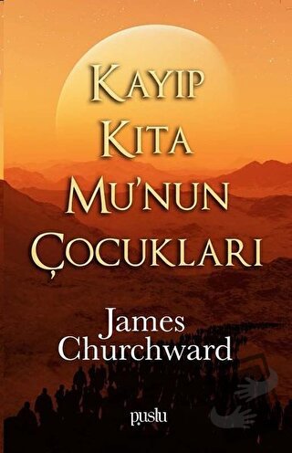 Kayıp Kıta Mu'nun Çocukları - James Churchward - Puslu Yayıncılık - Fi