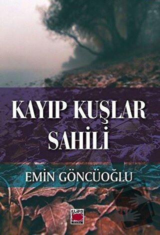 Kayıp Kuşlar Sahili - Emin Göncüoğlu - Elips Kitap - Fiyatı - Yorumlar