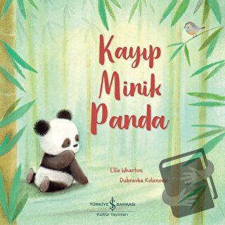 Kayıp Minik Panda - Ellie Wharton - İş Bankası Kültür Yayınları - Fiya