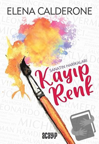 Kayıp Renk - Sanatın Harikaları - Elena Calderone - Acayip Kitaplar - 