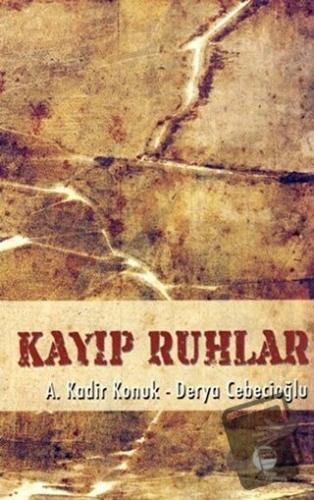 Kayıp Ruhlar - A. Kadir Konuk - Belge Yayınları - Fiyatı - Yorumları -