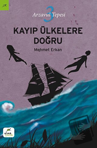 Kayıp Ülkelere Doğru - Mehmet Erkan - ELMA Yayınevi - Fiyatı - Yorumla