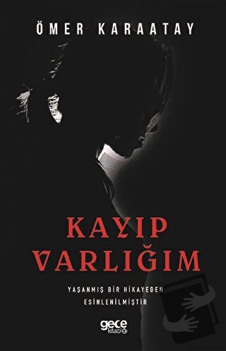 Kayıp Varlığım - Ömer Karaatay - Gece Kitaplığı - Fiyatı - Yorumları -