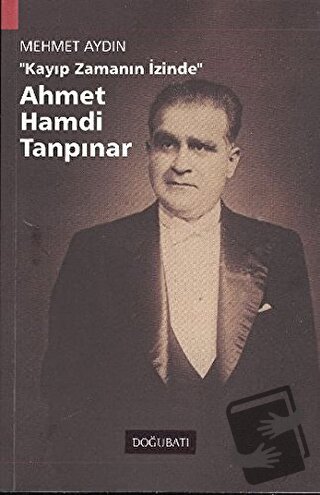 Kayıp Zamanın İzinde Ahmet Hamdi Tanpınar - Mehmet Aydın - Doğu Batı Y