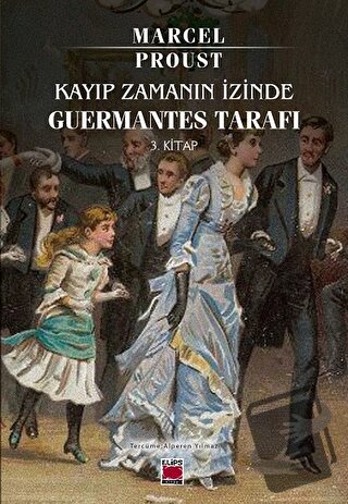 Kayıp Zamanın İzinde Guermantes Tarafı 3. Kitap - Marcel Proust - Elip