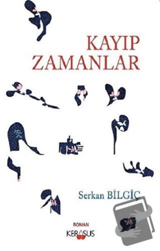 Kayıp Zamanlar - Serkan Bilgiç - Kerasus Yayınları - Fiyatı - Yorumlar