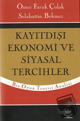 Kayıtdışı Ekonomi ve Siyasal Tercihler - Ömer Faruk Çolak - Nobel Akad