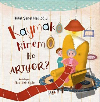 Kaymak Ninem Ne Arıyor? - Hilal Şenel Haliloğlu - Tilki Kitap - Fiyatı