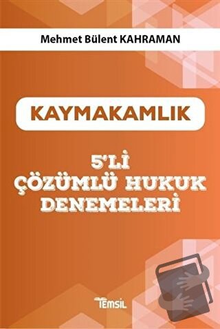 Kaymakamlık 5’li Çözümlü Hukuk Denemeleri - Mehmet Bülent Kahraman - T