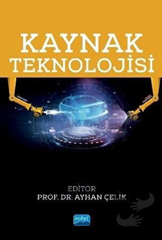 Kaynak Teknolojisi - A. Fatih Yetim - Nobel Akademik Yayıncılık - Fiya