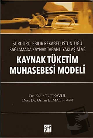 Kaynak Tüketim Muhasebe Modeli - Kadir Tutkavul - Gazi Kitabevi - Fiya