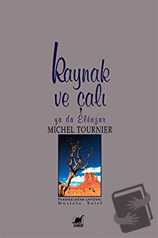 Kaynak ve Çalı ya da Eleazar - Michel Tournier - Ayrıntı Yayınları - F