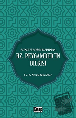 Kaynak Ve Kapsam Bakımından Hz. Peygamber'in Bilgisi - Necmeddin Şeker