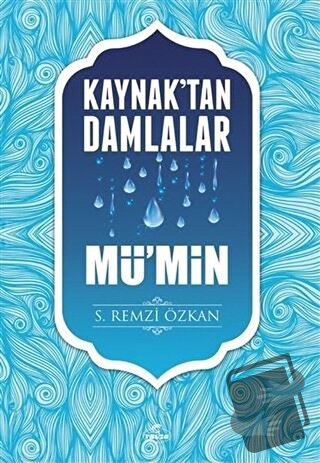 Kaynak'tan Damlalar Mü’min - S. Remzi Özkan - Ravza Yayınları - Fiyatı