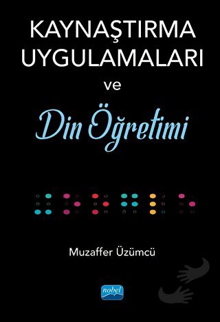 Kaynaştırma Uygulamaları ve Din Öğretimi - Muzaffer Üzümcü - Nobel Aka