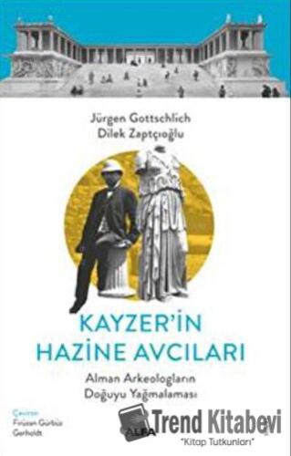 Kayzer’in Hazine Avcıları - Jürgen Gottschlich - Alfa Yayınları - Fiya