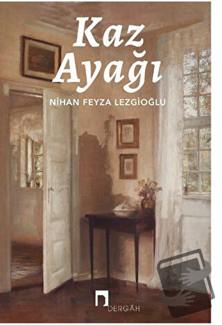 Kaz Ayağı - Nihan Feyza Lezgioğlu - Dergah Yayınları - Fiyatı - Yoruml