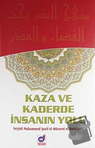 Kaza ve Kaderde İnsanın Yolu - Seyyid Muhammed Şerif el-Hüseyni el-Bat