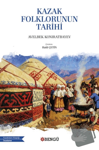 Kazak Folklorunun Tarihi - Avelbek Koniratbayev - Bengü Yayınları - Fi