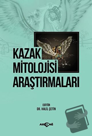 Kazak Mitolojisi Araştırmaları - Halil Çetin - Akçağ Yayınları - Fiyat