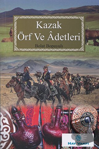 Kazak Örf Ve Adetleri - Bolat Bopayulı - HAY Vakfı Yayınları - Fiyatı 