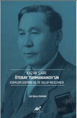 Kazak Şairi Ötebay Turmanjanov’un Eserleri Üzerine Dil ve Üslup İncele