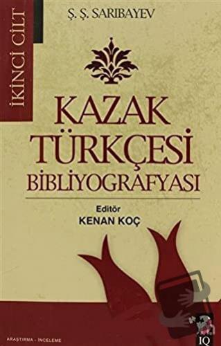 Kazak Türkçesi Bibliyografyası Cilt: 2 - Ş. Ş. Sarıbayev - IQ Kültür S