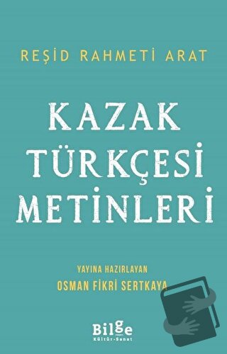 Kazak Türkçesi Metinleri - Reşid Rahmeti Arat - Bilge Kültür Sanat - F