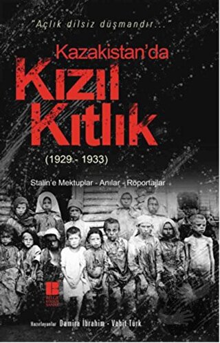 Kazakistan’da Kızıl Kıtlık (1929-1933) - Damira İbrahim - Bilge Kültür