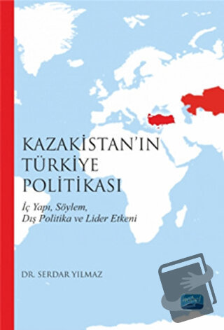 Kazakistan’ın Türkiye Politikası - Serdar Yılmaz - Nobel Akademik Yayı