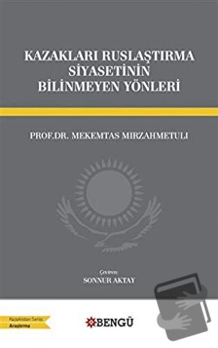 Kazakları Ruslaştırma Siyasetinin Bilinmeyen Yönleri - Mekemtas Mırzah