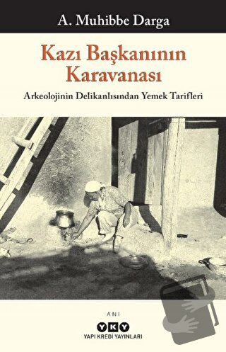 Kazı Başkanının Karavanası - A. Muhibbe Darga - Yapı Kredi Yayınları -