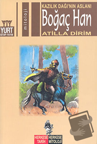 Kazılık Dağı’nın Aslanı Boğaç Han - Atilla Dirim - Yurt Kitap Yayın - 