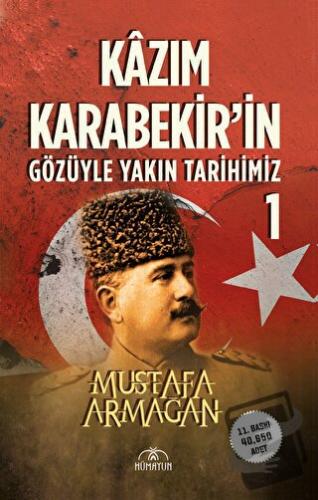 Kazım Karabekir’in Gözüyle Yakın Tarihimiz - 1 - Mustafa Armağan - Hüm