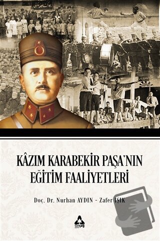 Kazım Karabekir Paşa'nın Eğitim Faaliyetleri - Nurhan Aydın - Sonçağ Y