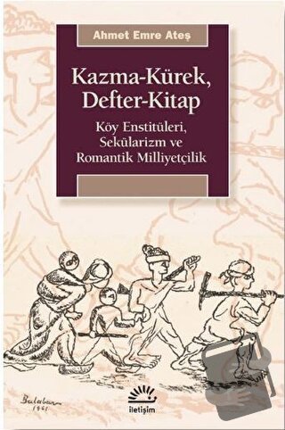 Kazma-Kürek, Defter-Kitap - Ahmet Emre Ateş - İletişim Yayınevi - Fiya