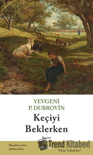 Keçiyi Beklerken - Yevgeniy Panteleyeviç Dubrovin - Alfa Yayınları - F